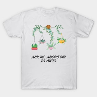 Ask me about my plants T-Shirt